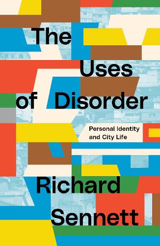 The Uses of Disorder: Personal Identity and City Life (Paperback)