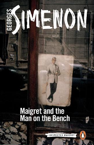 Maigret and the Man on the Bench: Inspector Maigret #41 - Inspector Maigret (Paperback)