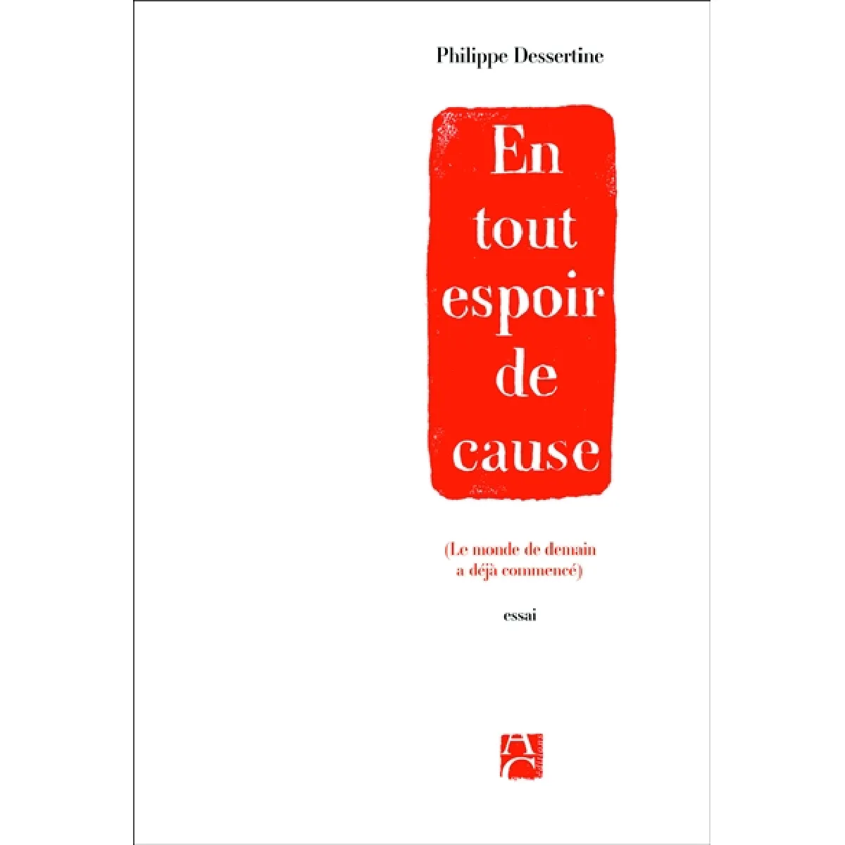 En tout espoir de cause : le monde de demain a déjà commencé · Occasion