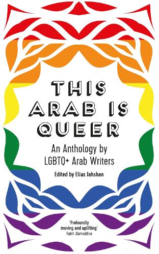 This Arab Is Queer: An Anthology by LGBTQ+ Arab Writers (Paperback)