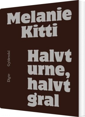 Halvt Urne, Halvt Gral - Melanie Kitti - Bog