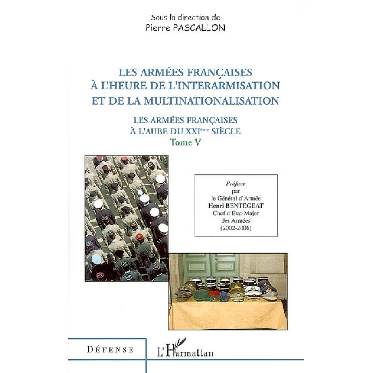 Les armées françaises à l'aube du XXIe siècle. Vol. 5. Les armées françaises à l'heure de l'interarmisation et de la multinationalisation · Occasion