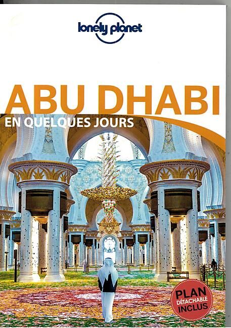 LONELY PLANET - ABU DHABI EN QUELQUES JOURS