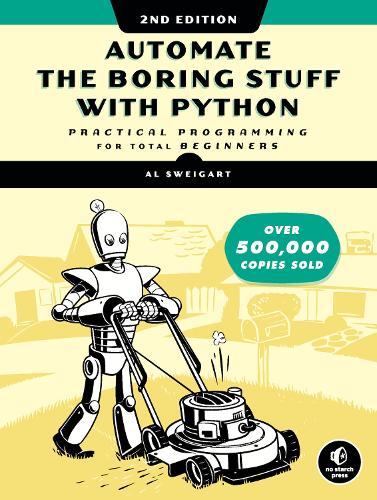 Automate The Boring Stuff With Python, 2nd Edition: Practical Programming for Total Beginners (Paperback)