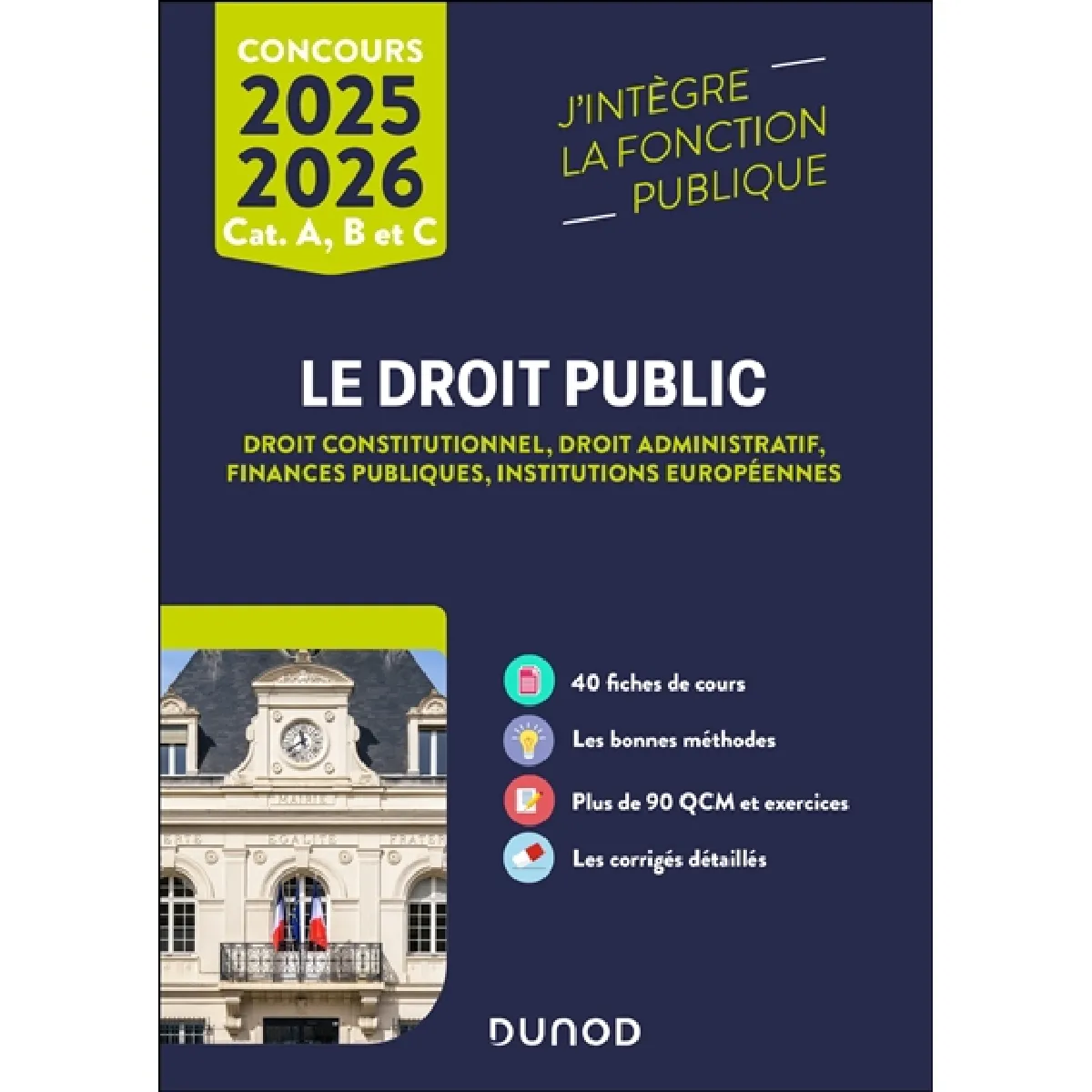 Le droit public 2025-2026 : droit constitutionnel, droit administratif, finances publiques, institutions européennes : concours cat. A, B et C