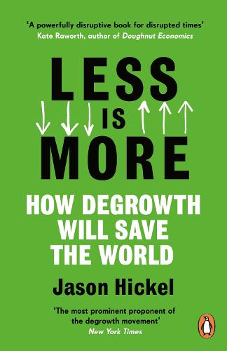 Less is More: How Degrowth Will Save the World (Paperback)