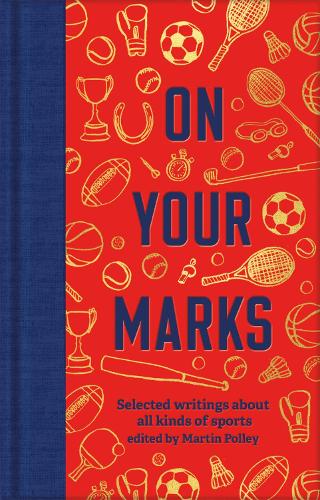 On Your Marks: Selected writings about all kinds of sports (Hardback)