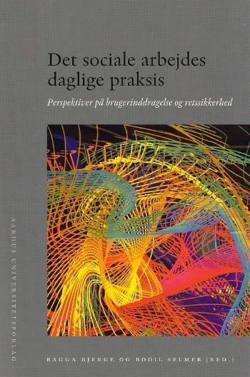 Det Sociale Arbejdes Daglige Praksis - Bodil Selmer - Bog