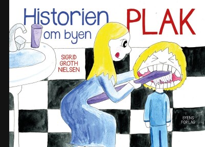 Historien Om Byen Plak - Sigrid Groth Nielsen - Bog