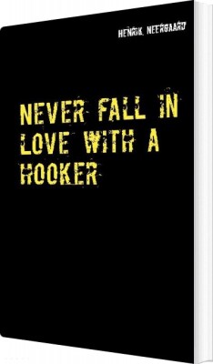 Never Fall In Love With A Hooker - Henrik Neergaard - English Book