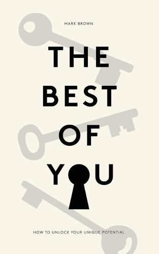 The Best Of You: How to Unlock Your Own Unique Potential (Paperback)
