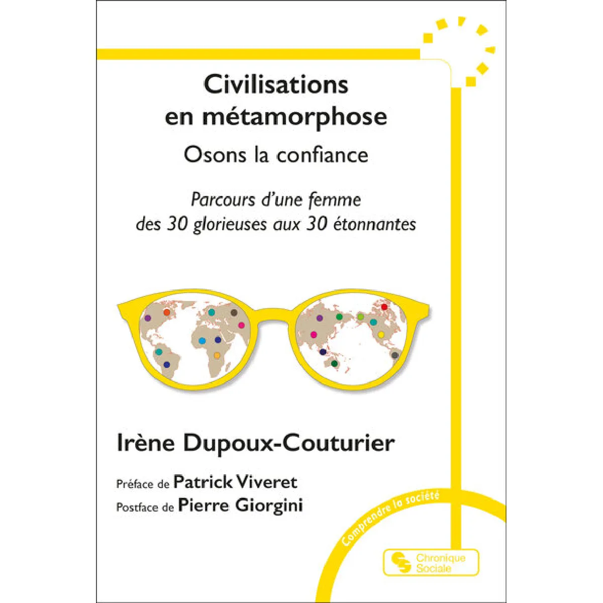 Civilisations en métamorphose : osons la confiance : parcours d'une femme des 30 Glorieuses aux 30 étonnantes
