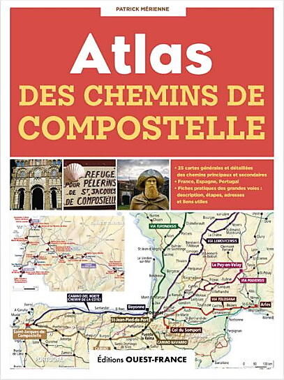 OUEST FRANCE - ATLAS DES CHEMINS DE COMPOSTELLE
