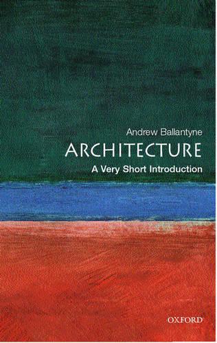 Architecture: A Very Short Introduction - Very Short Introductions (Paperback)