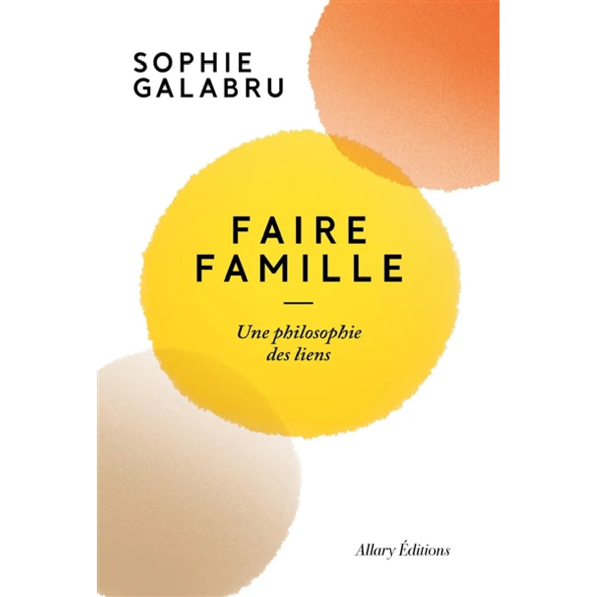 Faire famille : une philosophie des liens · Occasion