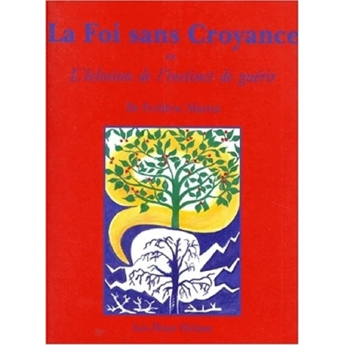 La foi sans croyance ou L'éclosion de l'instinct de guérir · Occasion