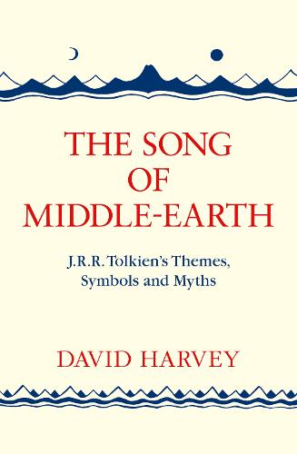 The Song of Middle-earth: J. R. R. Tolkien's Themes, Symbols and Myths (Paperback)