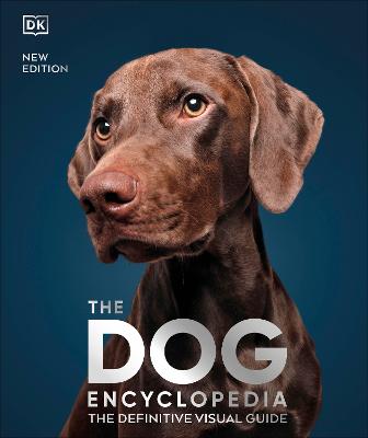 The Dog Encyclopedia: The Definitive Visual Guide (Hardback)