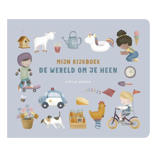 Little Dutch - Mijn kijkboek - De wereld om je heen