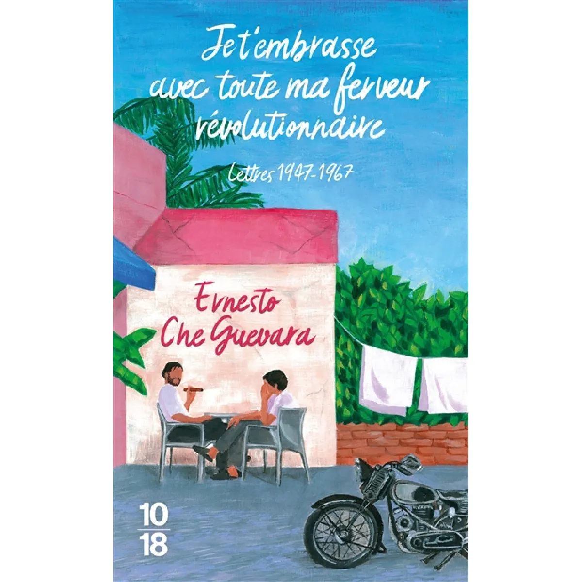 Je t'embrasse avec toute ma ferveur révolutionnaire : lettres 1947-1967 · Occasion