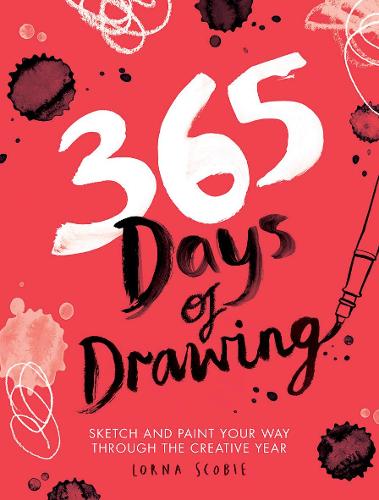 365 Days of Drawing: Sketch and Paint Your Way Through the Creative Year - 365 Days of Art (Paperback)