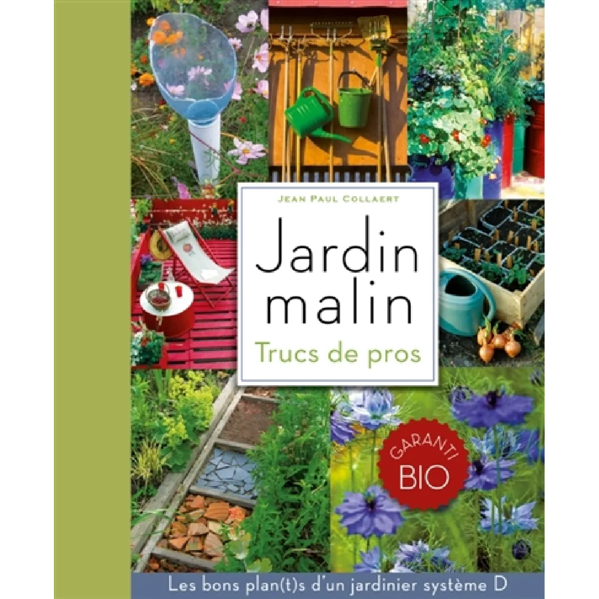 Jardin malin : trucs de pros : les bons plan(t)s d'un jardinier système D · Occasion