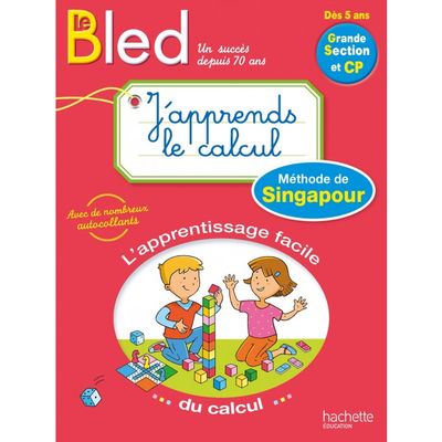 Hachette Bled J'apprends le calcul avec la méthode de Singapour