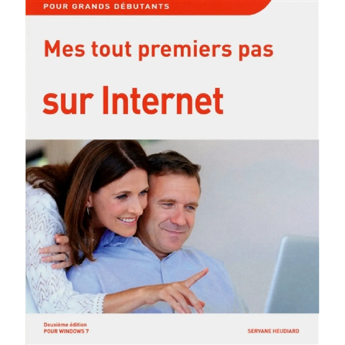 Mes tout premiers pas sur Internet : pour Windows 7 : pour grands débutants · Occasion