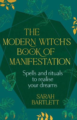 The Modern Witch's Book of Manifestation: Spells and rituals to realise your dreams (Hardback)
