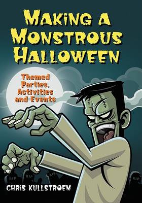 Making A Monstrous Halloween: Themed Parties, Activities And Events (Paperback)