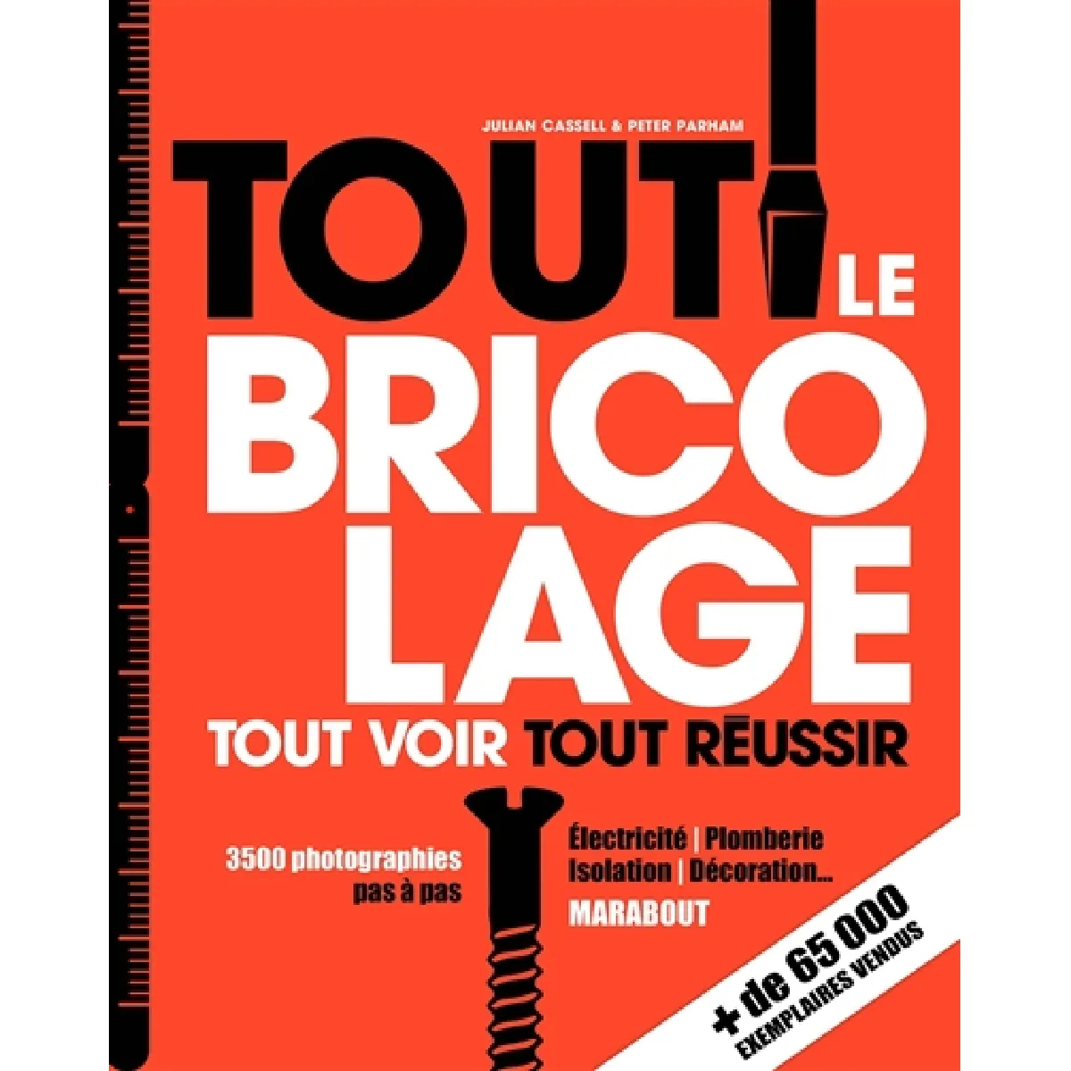 Tout le bricolage : tout voir tout réussir