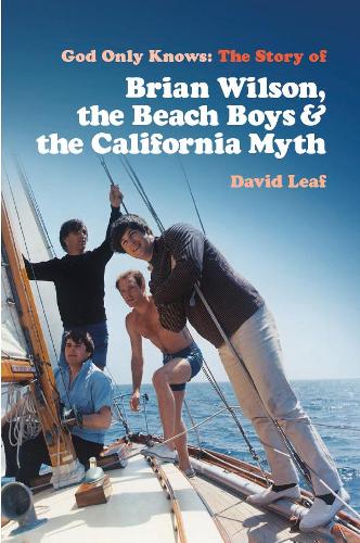 God Only Knows: The Story of Brian Wilson, the Beach Boys and the California Myth (Paperback)