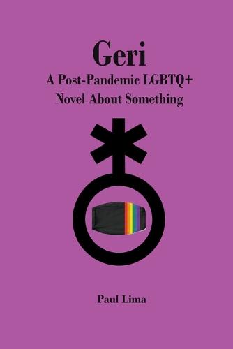 Geri: A Post-Pandemic LGBTQ+ Novel About Something (Paperback)