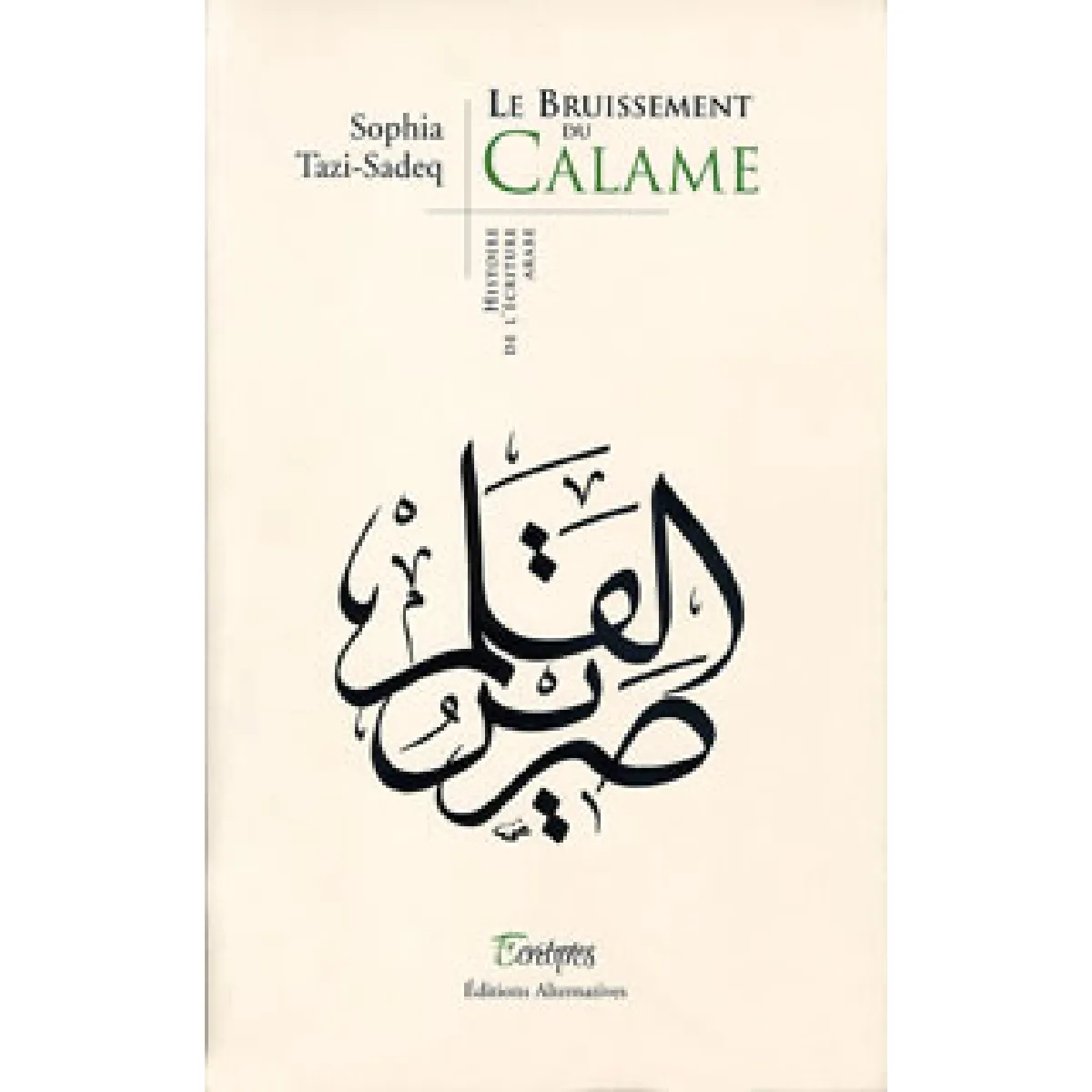 Le bruissement du calame : histoire de l'écriture arabe · Occasion