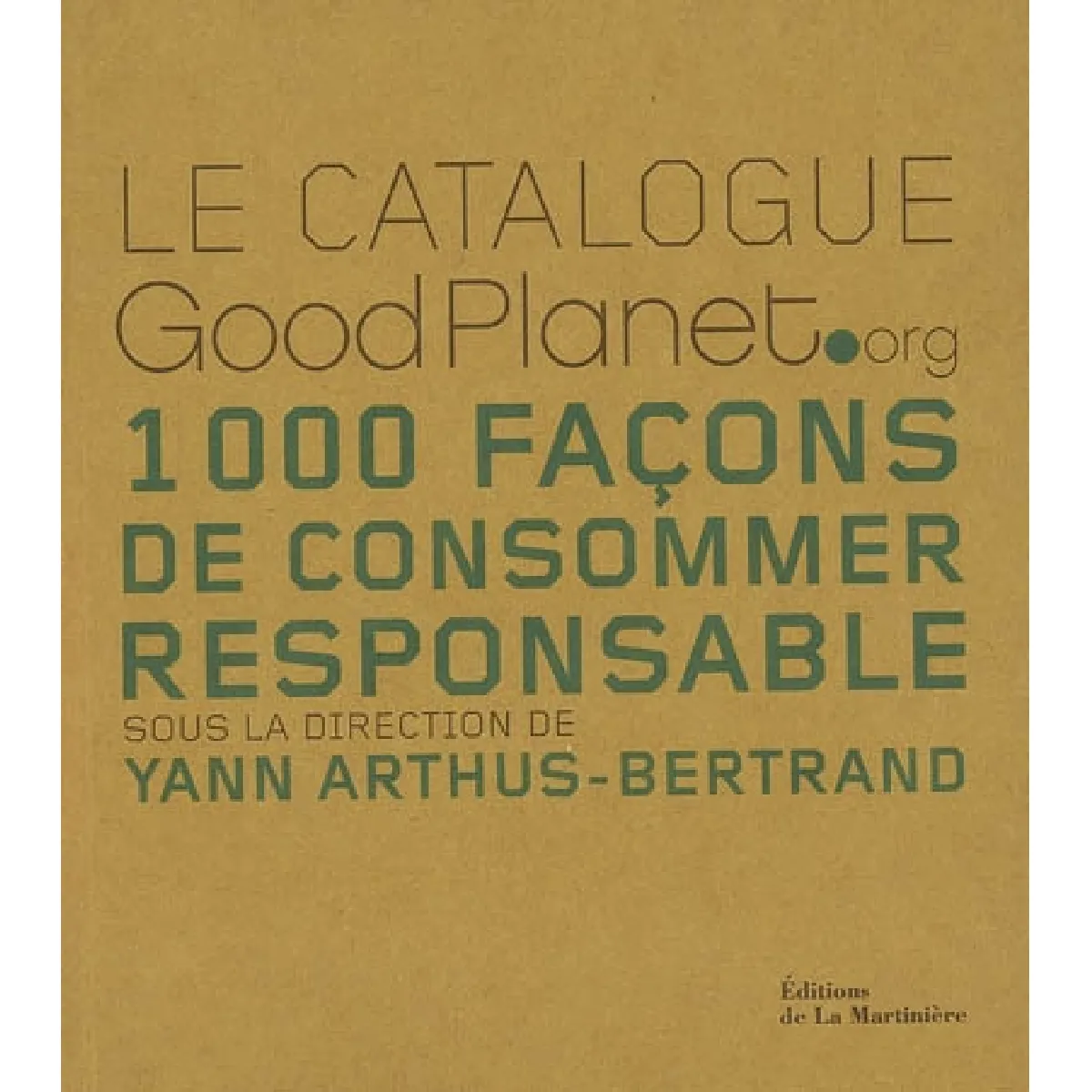 Le catalogue GoodPlanet.org : 1.000 façons de consommer responsable · Occasion