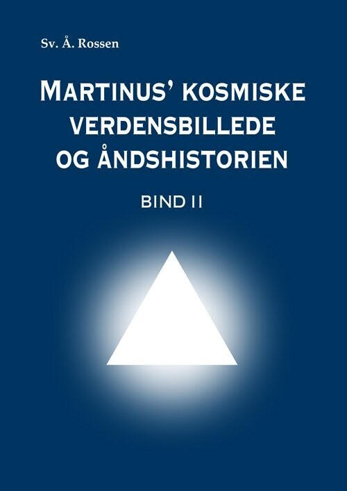 Martinus' Kosmiske Verdensbillede Og Åndshistorien 2 - Sv. Å. Rossen - Bog