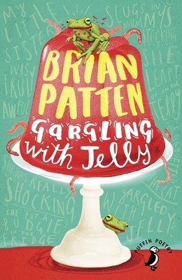 Gargling with Jelly: A Collection of Poems - Puffin Poetry (Paperback)