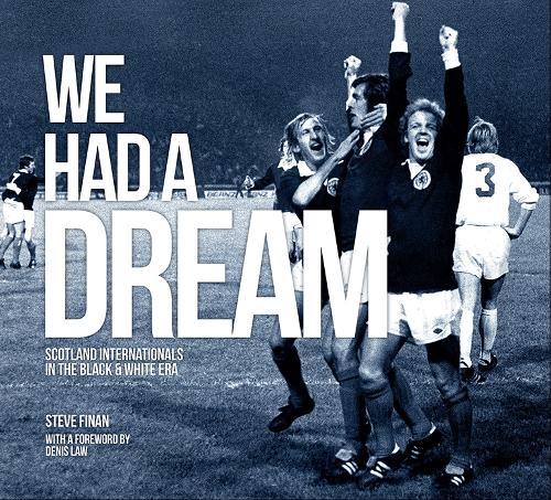 We Had A Dream - Scotland Internationals In The Black & White Era (Hardback)