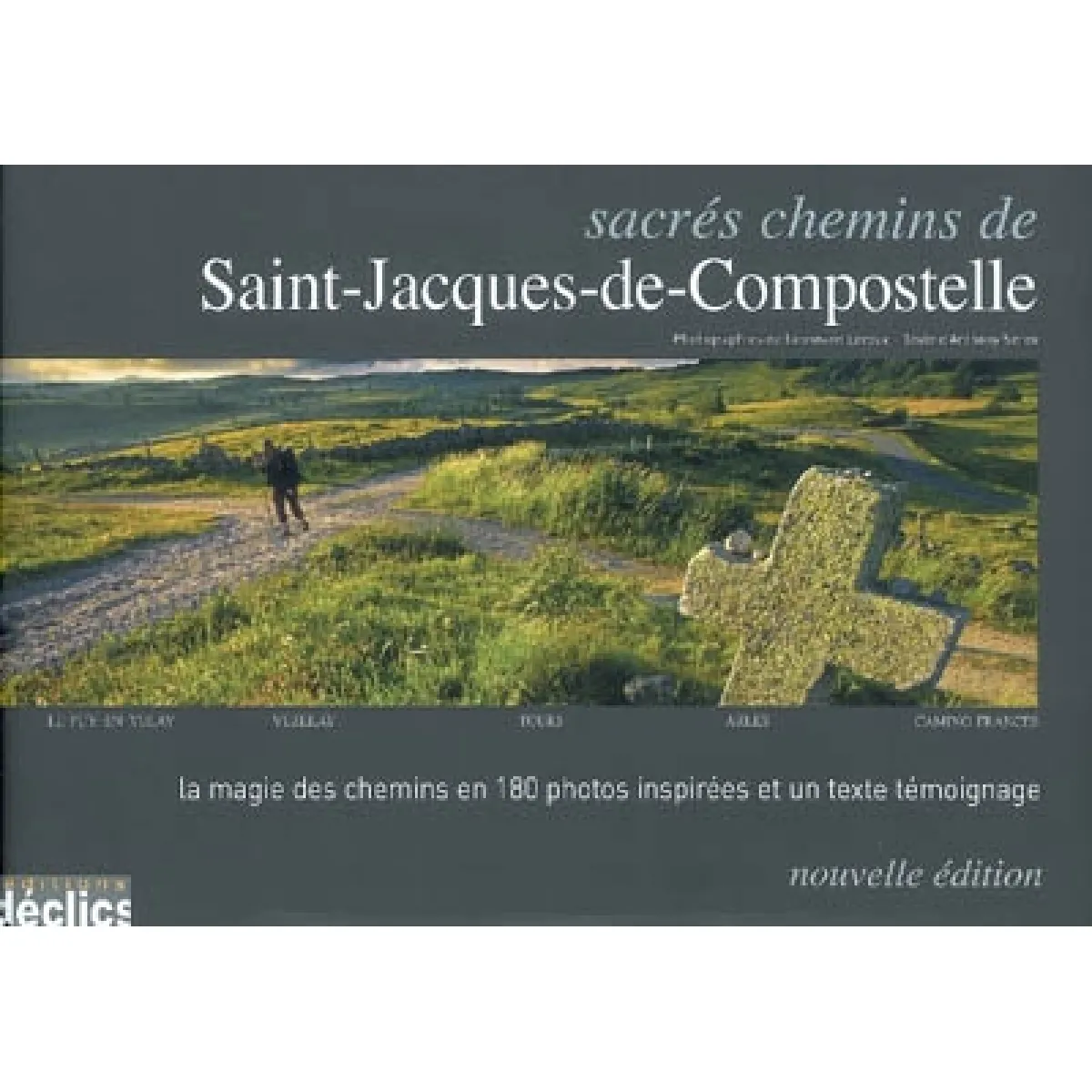 Sacrés chemins de Saint-Jacques-de-Compostelle : Le Puy-en-Velay, Vézelay, Tours, Arles, Camino Frances · Occasion