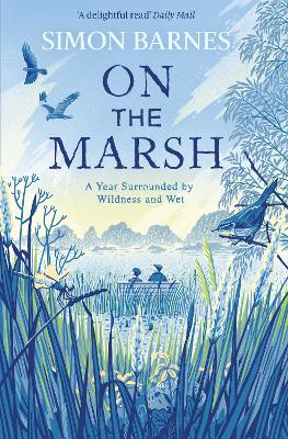 On the Marsh: A Year Surrounded by Wildness and Wet (Paperback)