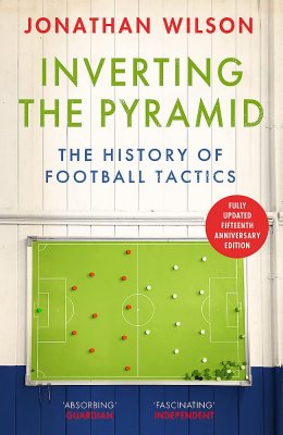 Inverting the Pyramid: The History of Football Tactics (Paperback)