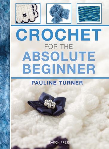 Crochet for the Absolute Beginner - Absolute Beginner Craft (Spiral bound)