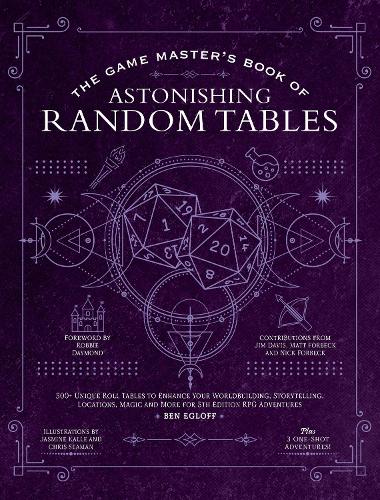The Game Master's Book of Astonishing Random Tables: 300+ Unique Roll Tables to Enhance Your Worldbuilding, Storytelling, Locations, Magic and More for 5th Edition RPG Adventures (Hardback)