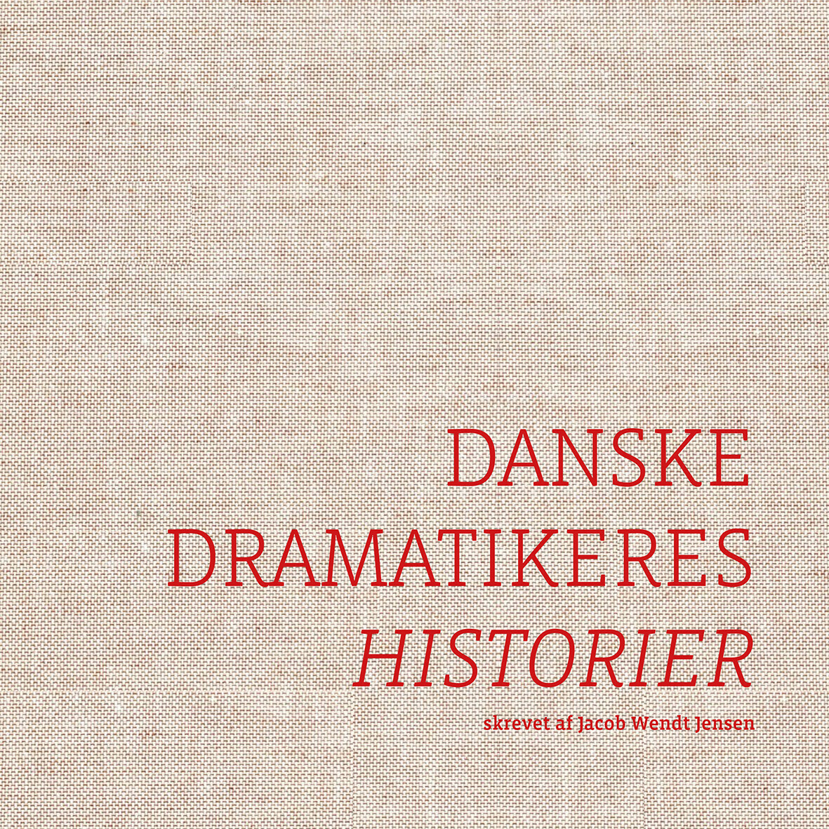 Danske Dramatikeres Historier - Jacob Wendt Jensen - Bog
