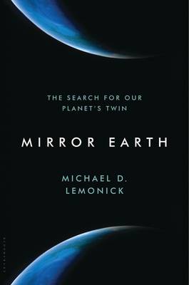 Mirror Earth: The Search for Our Planet's Twin (Hardback)