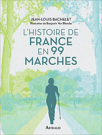 ARTHAUD - HISTOIRE DE FRANCE EN 99 MARCHES