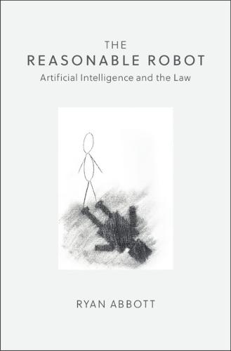 The Reasonable Robot: Artificial Intelligence and the Law (Paperback)