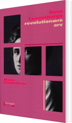 Rosa Luxemburgs Revolutionære Arv - Marie Frederiksen - Bog