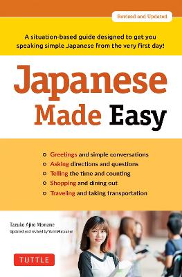 Japanese Made Easy: A situation-based guide designed to get you speaking simple Japanese from the very first day! (Revised and Updated) (Paperback)