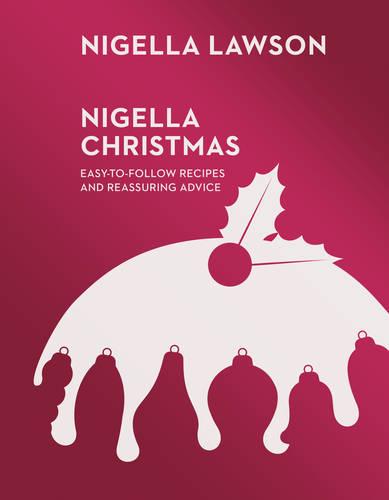 Nigella Christmas: Food, Family, Friends, Festivities (Nigella Collection) (Hardback)
